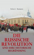 eBook: Die russische Revolution und ihre historische Begründung