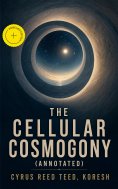 eBook: The Cellular Cosmogony (Annotated)