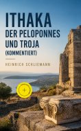 eBook: Ithaka der Peloponnes und Troja (Kommentiert)