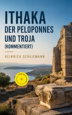 eBook: Ithaka der Peloponnes und Troja (Kommentiert)