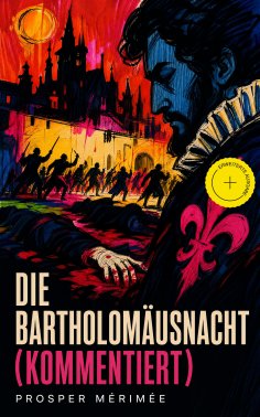 ebook: Die Bartholomäusnacht (Kommentiert)