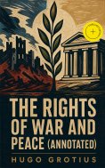 eBook: The Rights of War and Peace (Annotated)