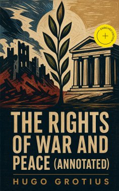 eBook: The Rights of War and Peace (Annotated)
