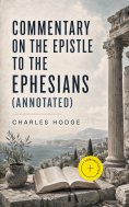 eBook: Commentary on the Epistle to the Ephesians (Annotated)