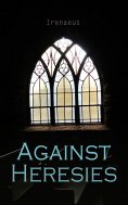 ebook: Against Heresies (Annotated)