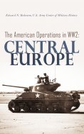 eBook: The American Operations in WW2: Central Europe
