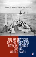 ebook: The Operations of the American Navy in France During World War I