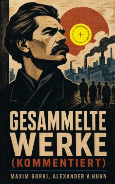 eBook: Gesammelte Werke (Kommentiert)