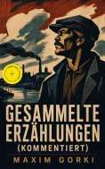 eBook: Gesammelte Erzählungen (Kommentiert)