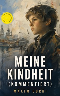 eBook: Meine Kindheit (Kommentiert)
