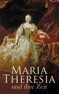 eBook: Maria Theresia und ihre Zeit