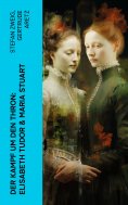 ebook: Der Kampf um den Thron: Elisabeth Tudor & Maria Stuart