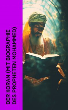 eBook: Der Koran (mit Biographie des Propheten Mohammed)