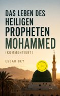 eBook: Das Leben des Heiligen Propheten Mohammed (Kommentiert)