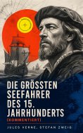 eBook: Die größten Seefahrer des 15. Jahrhunderts (Kommentiert)