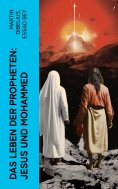 eBook: Das Leben der Propheten: Jesus und Mohammed