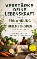 ebook: Verstärke deine Lebenskraft durch Ernährung und Heilmethoden (Kommentiert)