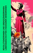 eBook: Revolutionärinnen und Grenzgängerinnen: Lebensgeschichten visionärer Denkerinnen
