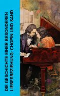 eBook: Die Geschichte einer besonderen Liebesbeziehung: Chopin und Sand