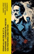 eBook: Edgar Allan Poe & E.T.A. Hoffmann - Literarische Meister von Finsternis und Fiktion