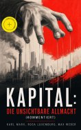 eBook: Kapital: Die unsichtbare Allmacht (Kommentiert)