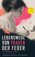 ebook: Lebenswege von Frauen der Feder (Kommentiert)