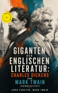 eBook: Giganten der englischen Literatur: Charles Dickens und Mark Twain (Kommentiert)