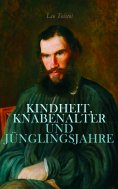 eBook: Kindheit, Knabenalter und Jünglingsjahre