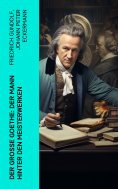 eBook: Der große Goethe: Der Mann hinter den Meisterwerken