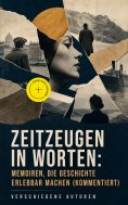 ebook: Zeitzeugen in Worten: Memoiren, die Geschichte erlebbar machen (Kommentiert)