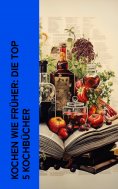 eBook: Kochen wie früher: Die Top 5 Kochbücher