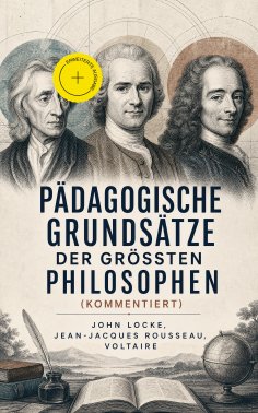 ebook: Pädagogische Grundsätze der größten Philosophen (Kommentiert)