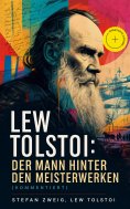 eBook: Lew Tolstoi: Der Mann hinter den Meisterwerken (Kommentiert)