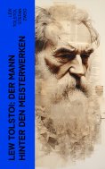 eBook: Lew Tolstoi: Der Mann hinter den Meisterwerken