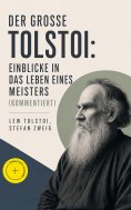 eBook: Der große Tolstoi: Einblicke in das Leben eines Meisters (Kommentiert)