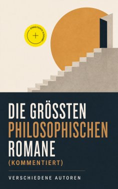 ebook: Die größten philosophischen Romane (Kommentiert)