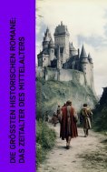 eBook: Die größten historischen Romane: Das Zeitalter des Mittelalters
