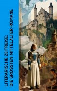 eBook: Literarische Zeitreise: Die größten Mittelalter-Romane