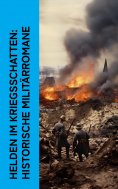 ebook: Helden im Kriegsschatten: Historische Militärromane