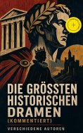 ebook: Die größten historischen Dramen (Kommentiert)