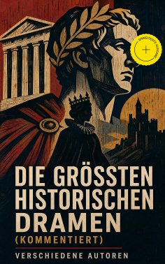 eBook: Die größten historischen Dramen (Kommentiert)