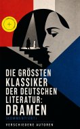 eBook: Die größten Klassiker der deutschen Literatur: Dramen (Kommentiert)