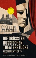 eBook: Die größten russischen Theaterstücke (Kommentiert)