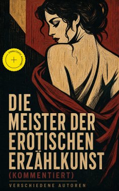 eBook: Die Meister der erotischen Erzählkunst (Kommentiert)