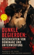 eBook: Dunkle Begierden: Geschichten von Dominanz und Unterwerfung (Kommentiert)