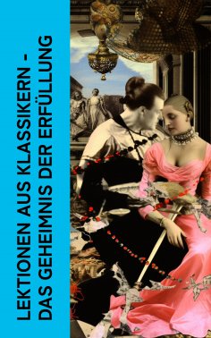 eBook: Lektionen aus Klassikern - Das Geheimnis der Erf�llung