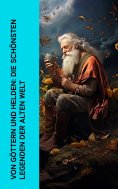ebook: Von Göttern und Helden: Die schönsten Legenden der alten Welt
