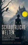 ebook: Schauerliche Welten: Meisterwerke dunkler Fantasie (Kommentiert)
