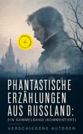 eBook: Phantastische Erzählungen aus Russland: Ein Sammelband (Kommentiert)