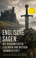 ebook: Englische Sagen: Die berühmtesten Legenden und Mythen (Kommentiert)